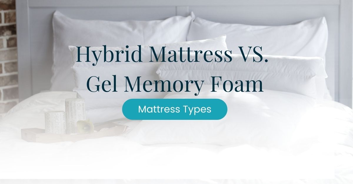 hybrid mattress vs. gel memory foam